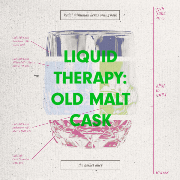 Liquid Therapy: Old Malt Cask @ Kedai Minuman Keras Orang Baik, The Gasket Alley PJ